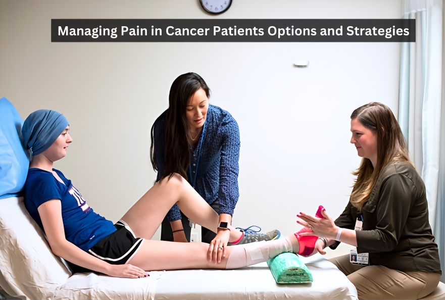 Managing Pain in Cancer Patients Options and Strategies