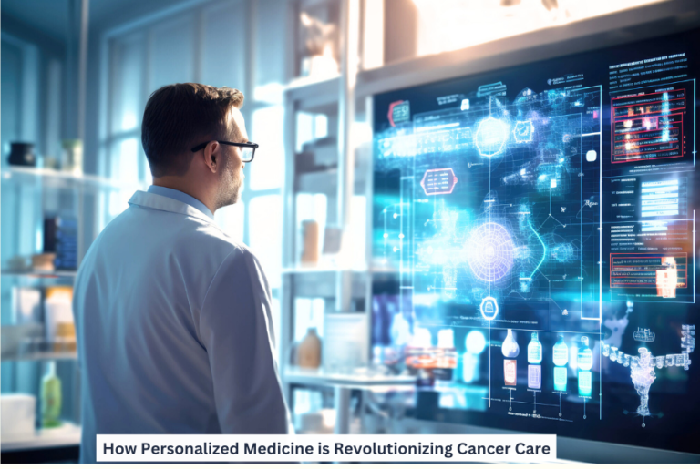 How Personalized Medicine is Revolutionizing Cancer Care