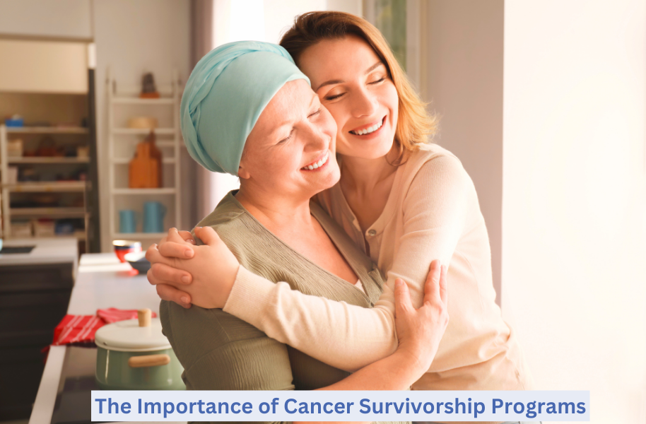 The Importance of Cancer Survivorship Programs