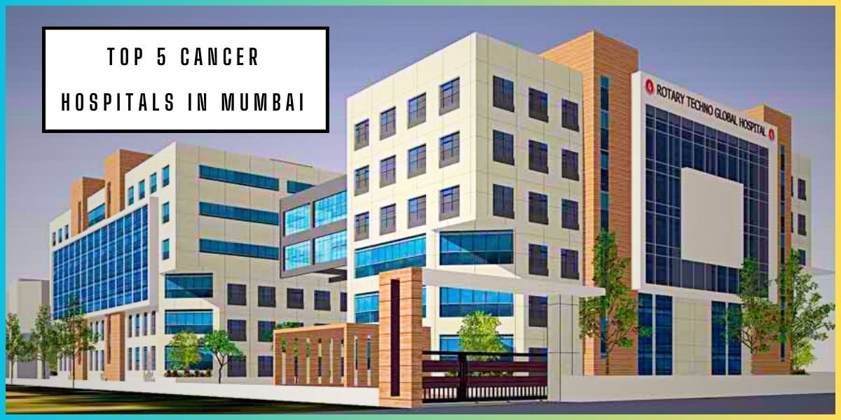 Top 5 Cancer Hospitals in Mumbai