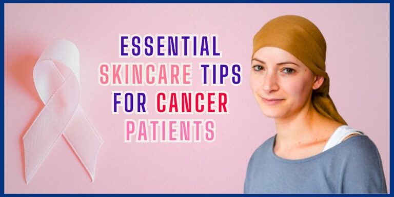 Skincare Tips for Cancer Patients