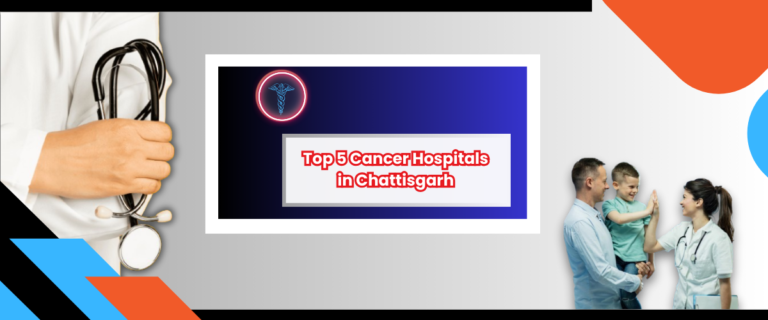 Top 5 Cancer Hospitals in Chattisgarh