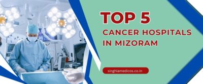 Top 5 Cancer Hospitals in Mizoram