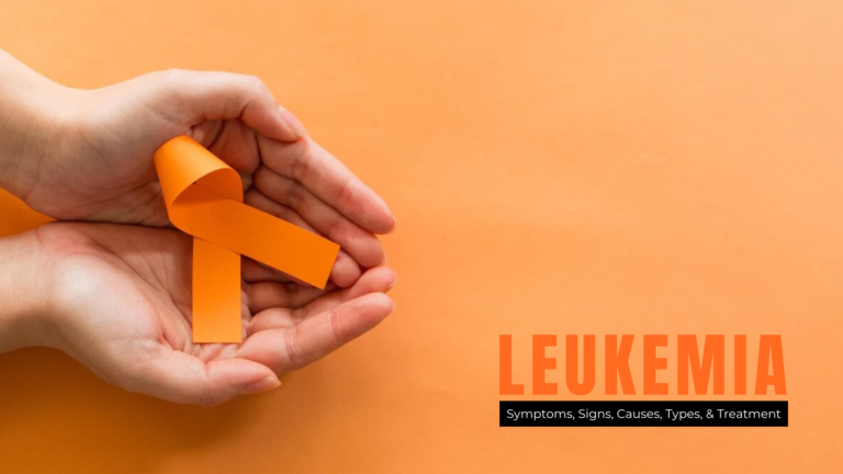 Leukemia: Symptoms, Signs, Causes, Types, & Treatment